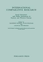 International comparative research : social structures and public institutions in Eastern and Western Europe