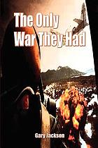 The only war they had : a novel