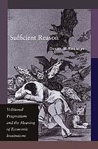 Sufficient reason : volitional pragmatism and the meaning of economic institutions