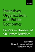Incentives, organization, and public economics : papers in honour of Sir James Mirrlees