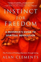 Instinct for freedom : a maverick's guide to spiritual revolution