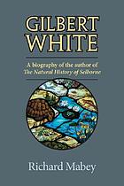 Gilbert White : a biography of the author of The natural history of Selborne
