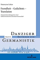 Fremdheit - Gedächtnis - Translation Interpretationskategorien einer kulturorientierten Literaturwissenschaft