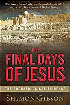 The final days of Jesus : the archaeological evidence