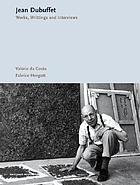 Jean Dubuffet : works, writings and interviews