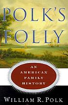 Polk's folly : an American family history