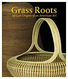 Grass roots : African origins of an American art