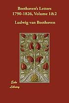 Beethoven's letters (1790-1826) from the collection of Dr. Ludwig Nohl. Also his letters to the Archduke Rudolph, Cardinal-Archbishop of Olmutz, K.W., from the collection of Dr. Ludwig Ritter von Köchel