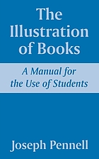 The illustration of books; a manual for the use of students, notes for a course of lectures at the Slade School, University College