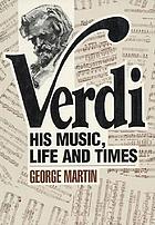 Verdi : his music, life and times