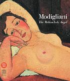 Modigliani : the melancholy angel