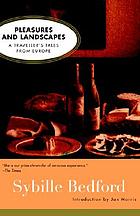 Pleasures and landscapes : a traveller's tales from Europe