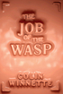 The job of the wasp : a novel 