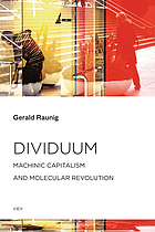Dividuum : machinic capitalism and molecular revolution