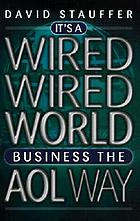 It's a wired wired world : business the AOL way