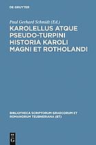 Karolellus atque Pseudo-Turpini Historia Karoli Magni et Rotholandi Karolellus : atque, Pseudo-Turpini Historia Karoli Magni et Rotholandi