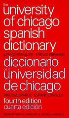 The University of Chicago Spanish dictionary : a new concise Spanish-English and English-Spanish dictionary of words and phrases basic to the written and spoken languages of today, plus a list of 500 Spanish idioms and sayings, with variants and English equivalents