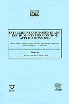 Intelligent components and instruments for control applications 2003 (SICICA 2003) : a proceedings volume from the 5th IFAC International Symposium, Aveiro, Portugal, 9-11 July 2003