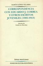 Correspondencia con Eduardo J. Correa y otros escritos juveniles, 1905-1913