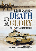 Death or glory : the 17th/21st Lancers 1922-1993
