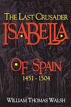 Isabella of Spain, the last crusader