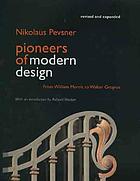 Pioneers of modern design : from William Morris to Walter Gropius