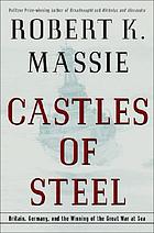 Castles of steel : Britain, Germany, and the winning of the Great War at sea