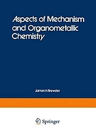 Aspects of mechanism and organometallic chemistry : a volume in honor of Professor Herbert C. Brown