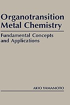 Organotransition metal chemistry : fundamental concepts and applications