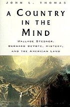 A country in the mind : Wallace Stegner, Bernard De Voto, history, and the American land