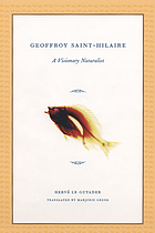 Étienne Geoffroy Saint-Hilaire, 1772-1844 : a visionary naturalist