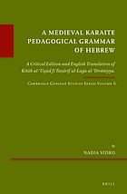 A medieval Karaite pedagogical grammar of Hebrew : a critical edition and English translation of Kitāb al-ʻUqūd fī taṣārīf al-luġa al-ʻIbrāniyya