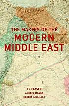 The makers of the modern Middle East