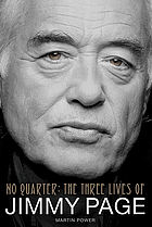 No quarter : the three lives of Jimmy Page
