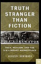 Truth stranger than fiction : race, realism, and the U.S. literary marketplace