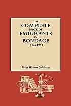 The complete book of emigrants in bondage, 1614-1775