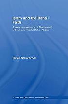 Islam and the Baha'i Faith a comparative study of Muhammad ʻAbduh and ʻAbdul-Baha ʻAbbas