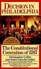 Decision in Philadelphia : the Constitutional Convention of 1787