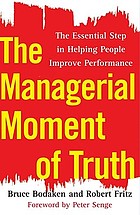 The managerial moment of truth : the essential step in helping people improve performance