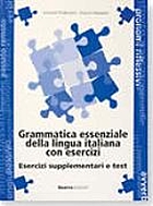Grammatica essenziale della lingua italiana con esercizi : esercizi supplementari e test