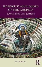 Juvencus' Four books of the Gospels : Evangeliorum libri quattuor