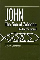 John, the son of Zebedee : the life of a legend