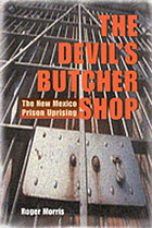 The devil's butcher shop : the New Mexico prison uprising