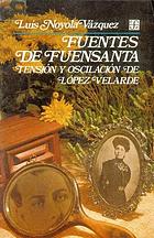 Fuentes de Fuensanta : tensión y oscilación de López Velarde