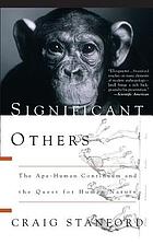 Significant others : the ape-human continuum and the quest for human nature