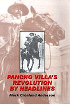 Pancho Villa's revolution by headlines