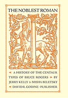 The noblest roman : a history of the Centaur types of Bruce Rogers