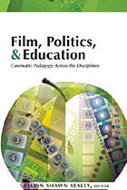 Film, politics, & education : cinematic pedagogy across the disciplines