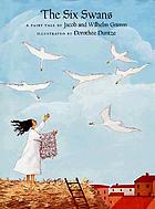 The six swans : a fairy tale