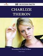 Charlize Theron : 240 success facts : everything you need to know